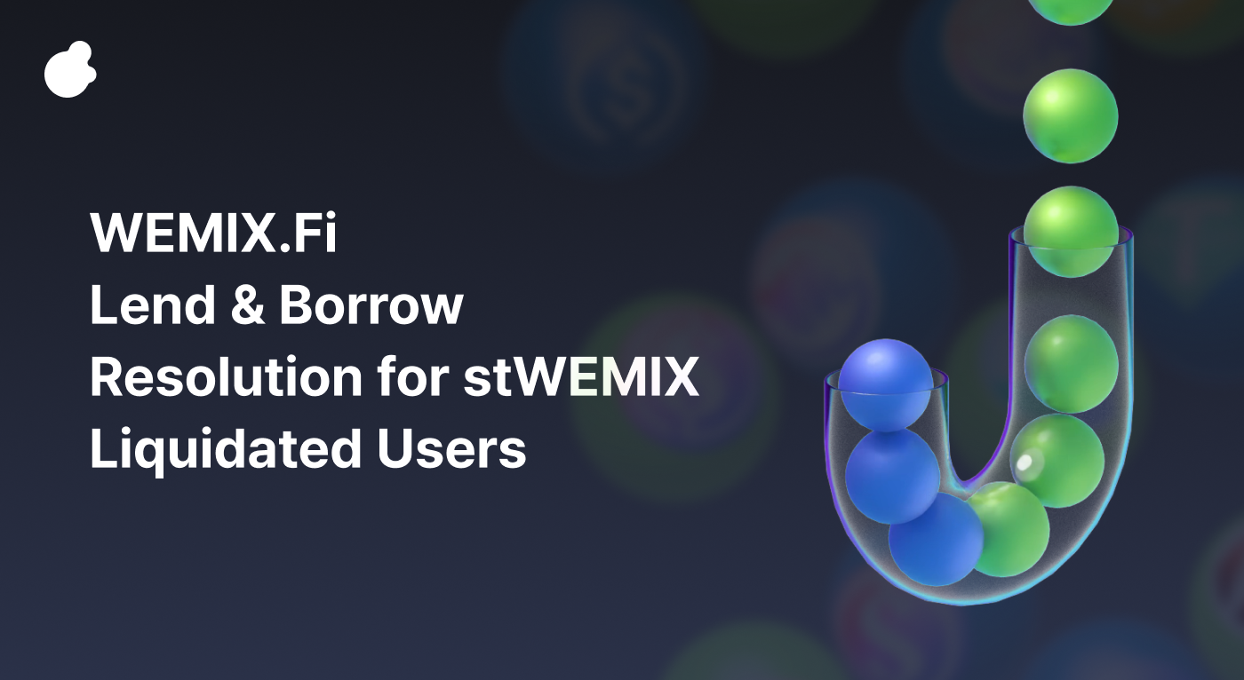 Lend & Borrow - Resolution for stWEMIX Liquidated Users | Articles |  Communication | WEMIX