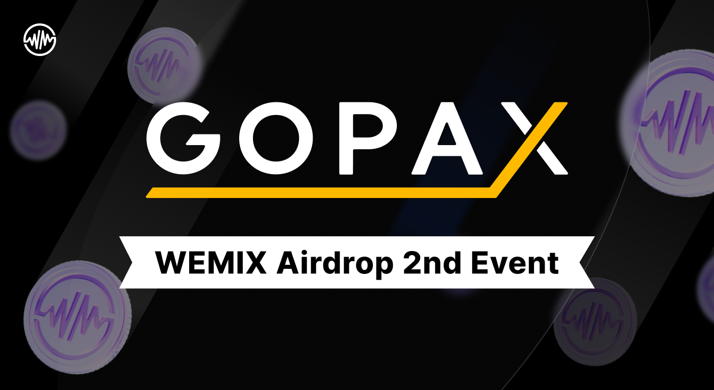 GOPAX WEMIX Airdrop 2nd Event | Articles | News | WEMIX