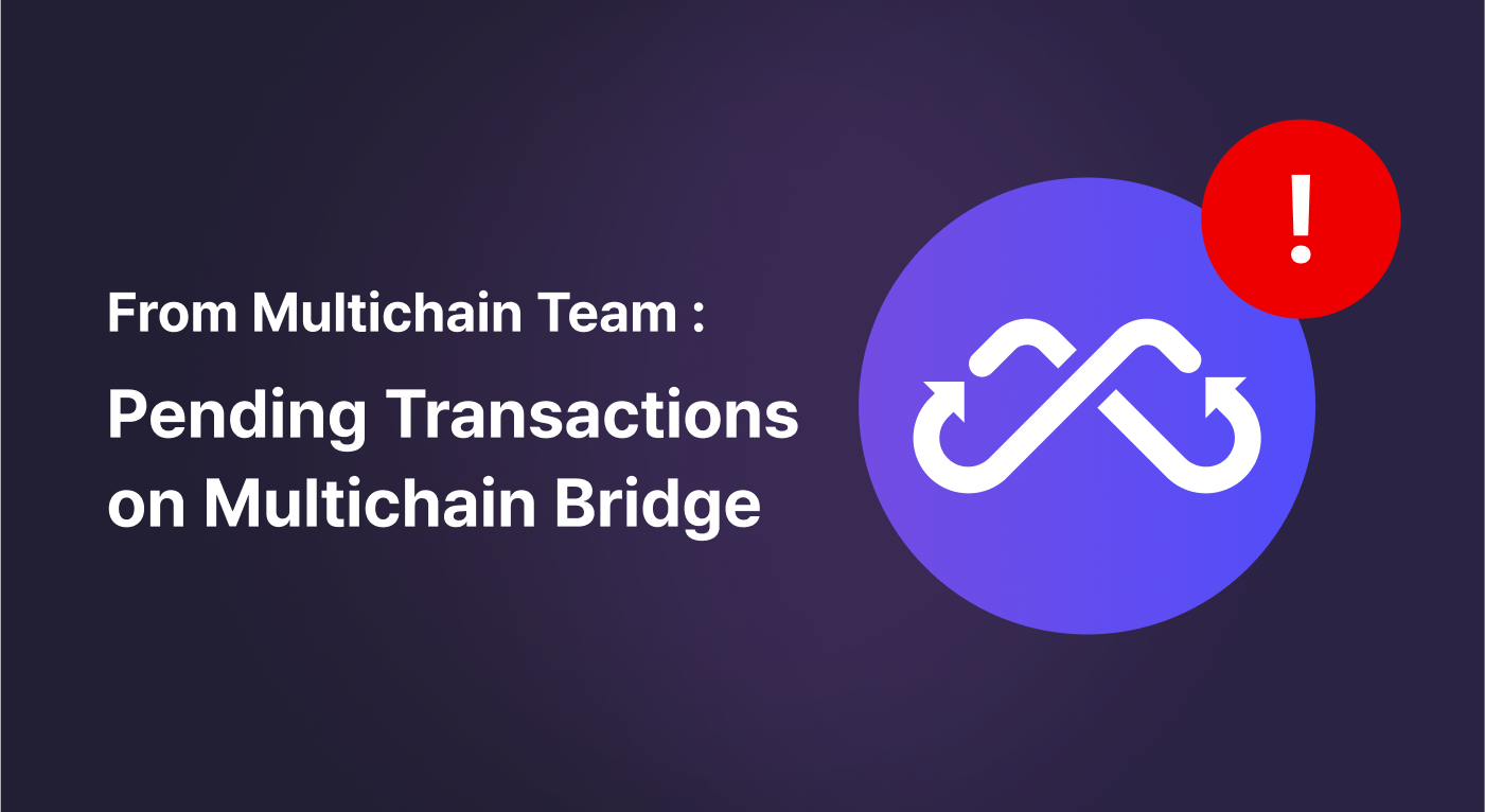 From Multichain Team: Pending Transactions on Multichain Bridge ...